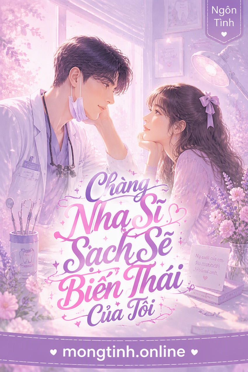 Chàng Nha Sĩ Sạch Sẽ Biến Thái Của Tôi