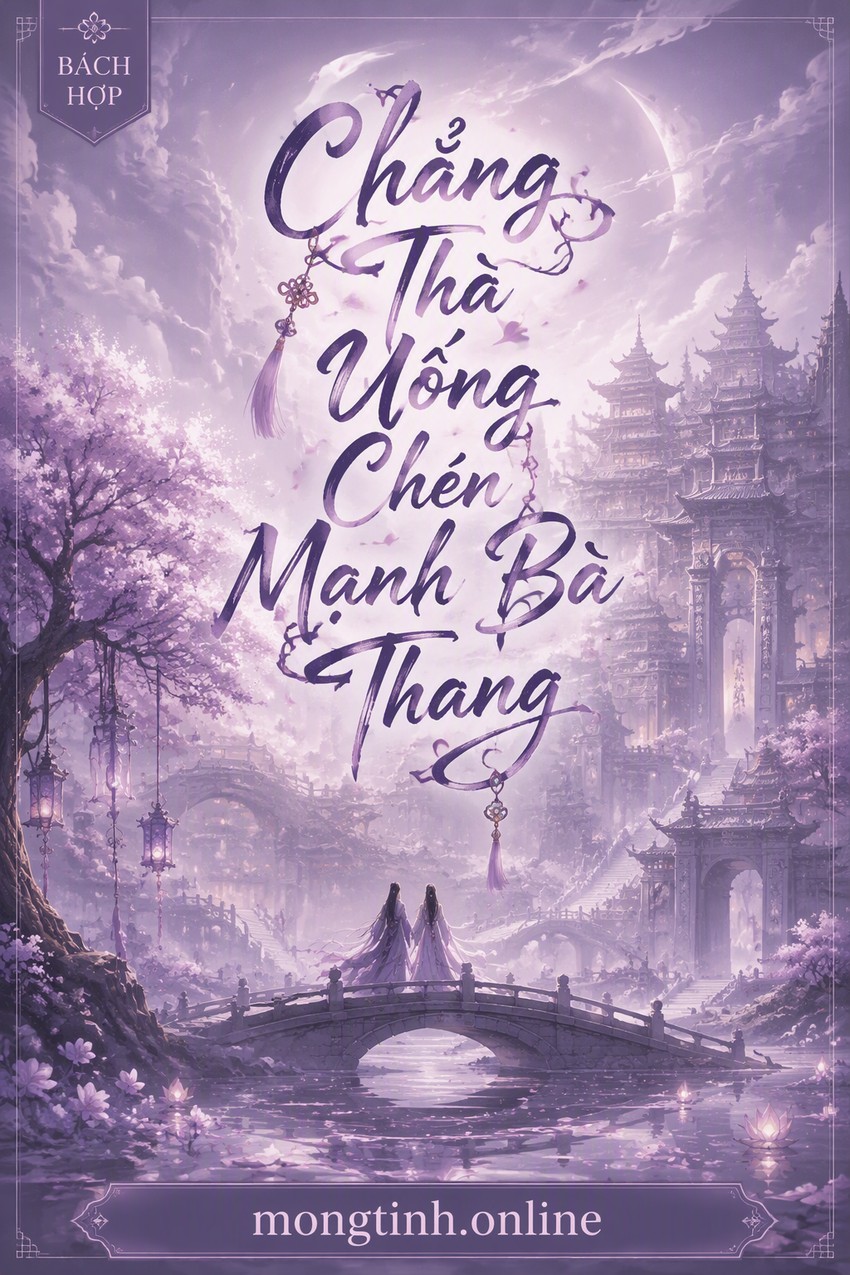 Chẳng Thà Uống Chén Mạnh Bà Thang