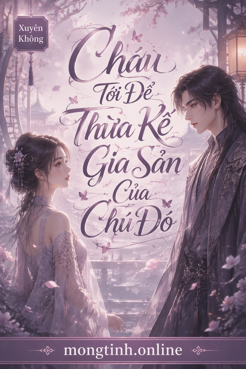 Cháu Tới Để Thừa Kế Gia Sản Của Chú Đó