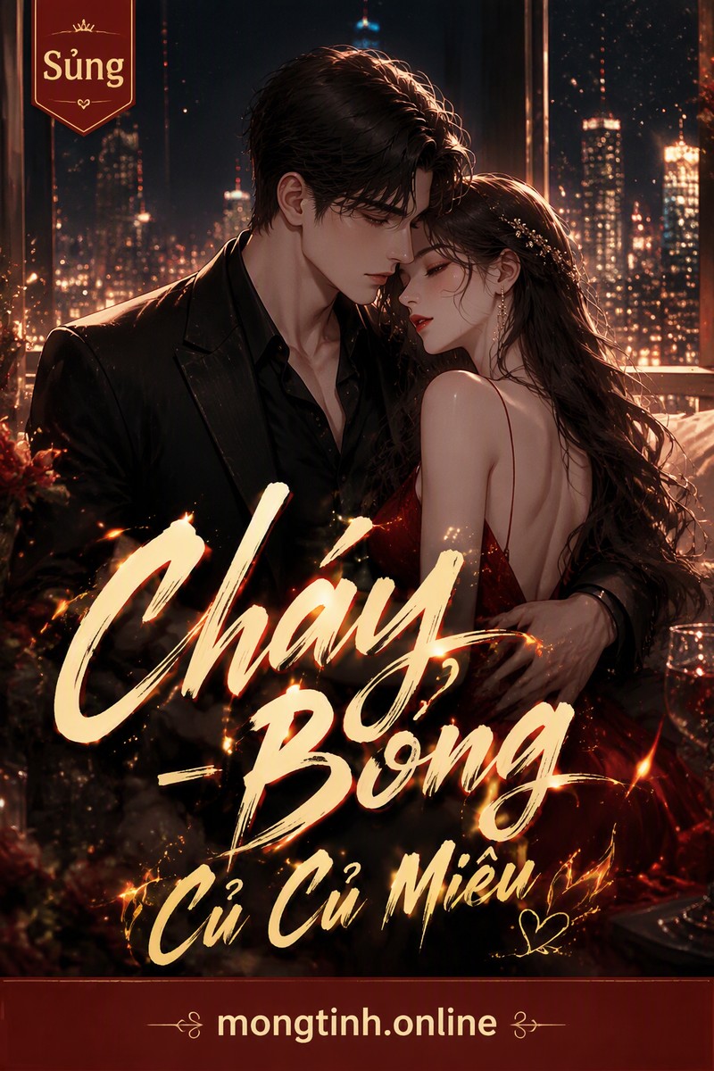 Cháy Bỏng - Củ Củ Miêu