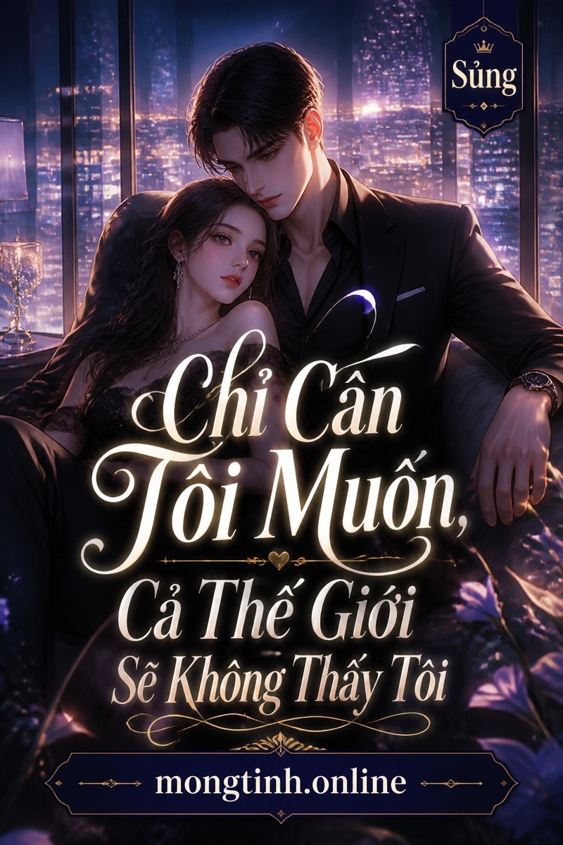 Chỉ Cần Tôi Muốn, Cả Thế Giới Sẽ Không Thấy Tôi