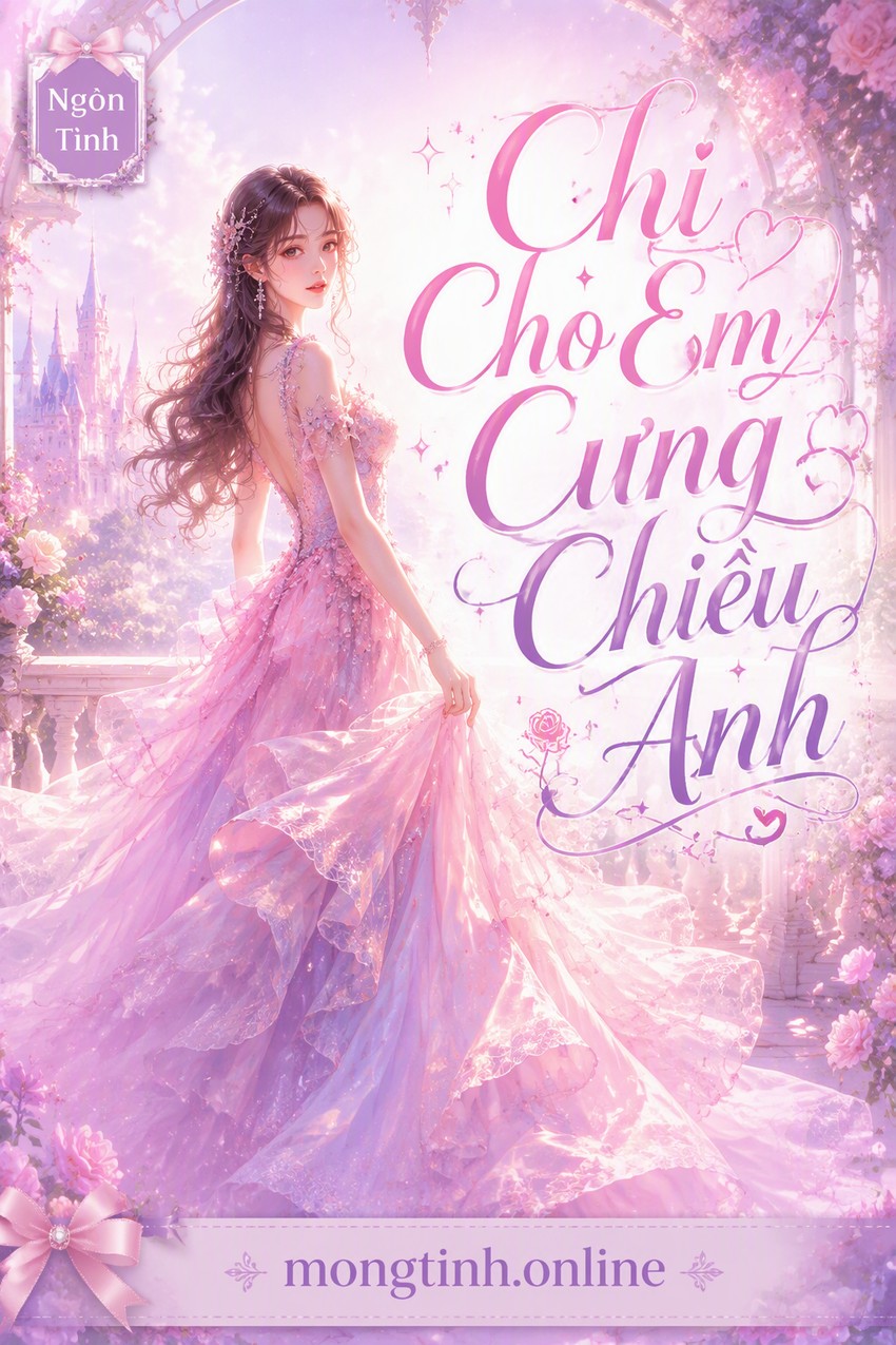 Chỉ Cho Em Cưng Chiều Anh