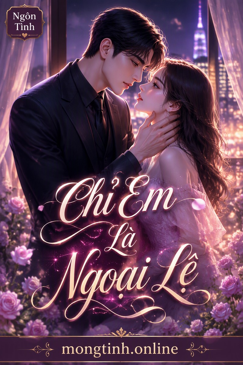 Chỉ Em Là Ngoại Lệ