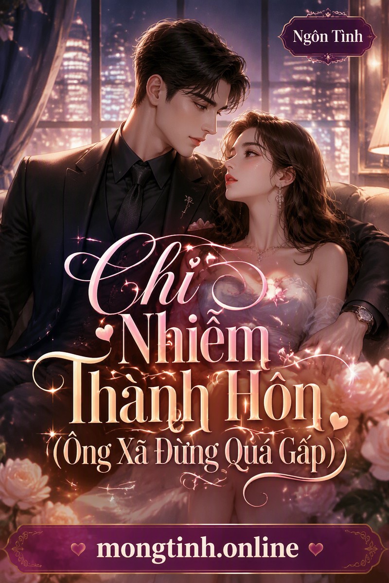 Chỉ Nhiễm Thành Hôn (Ông Xã Đừng Quá Gấp)