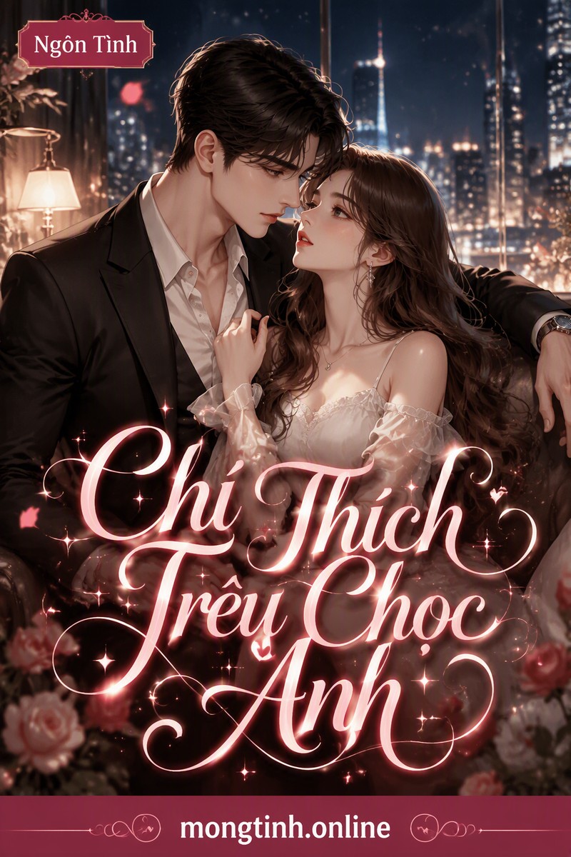 Chỉ Thích Trêu Chọc Anh