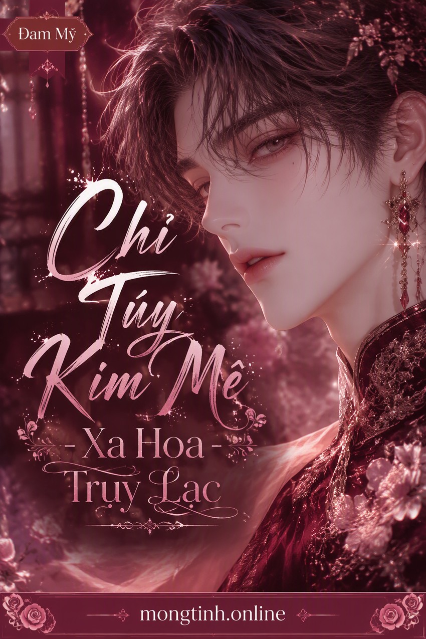 Chỉ Túy Kim Mê - Xa Hoa Trụy Lạc