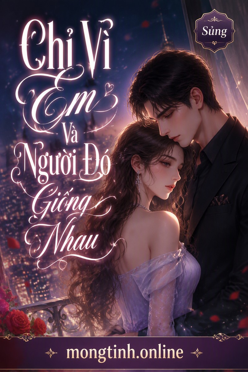 Chỉ Vì Em Và Người Đó Giống Nhau