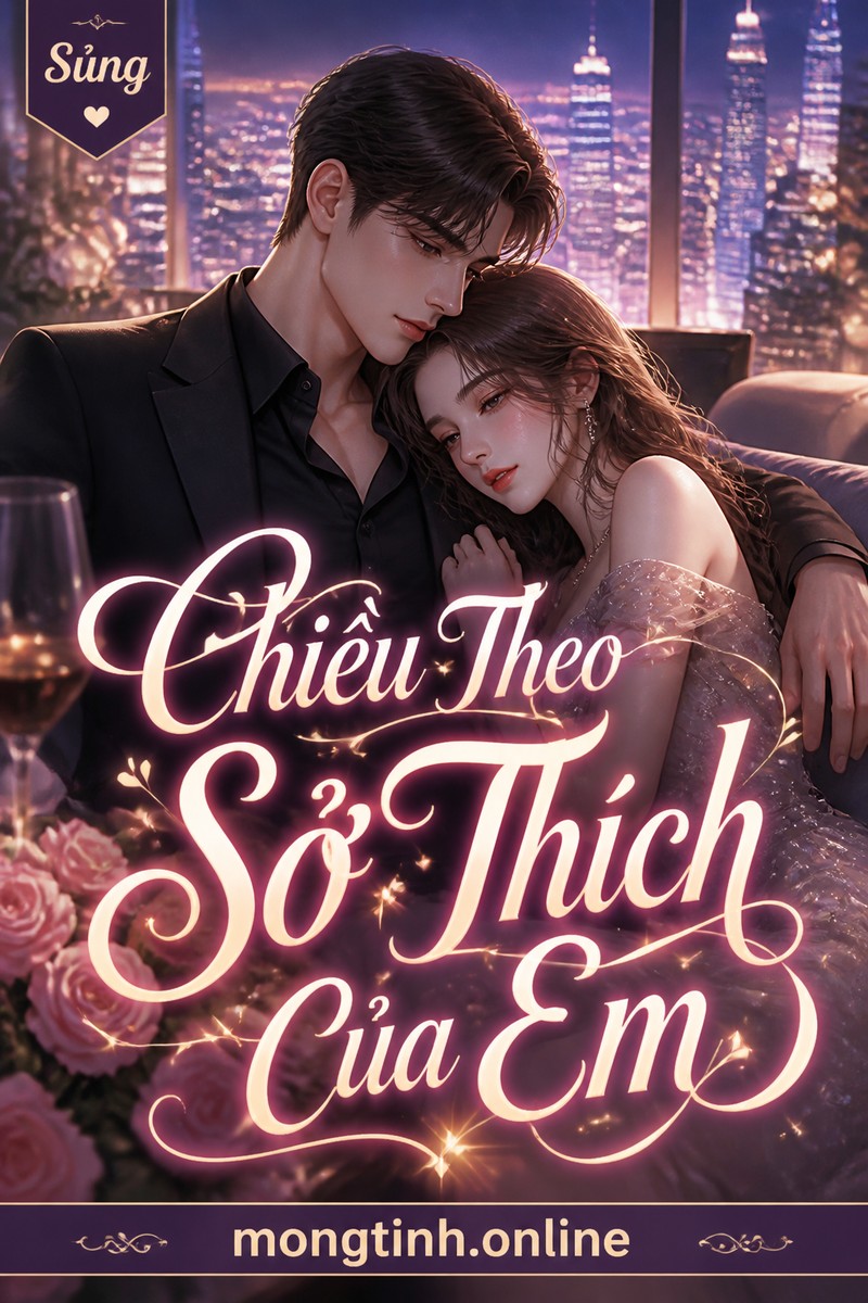 Chiều Theo Sở Thích Của Em