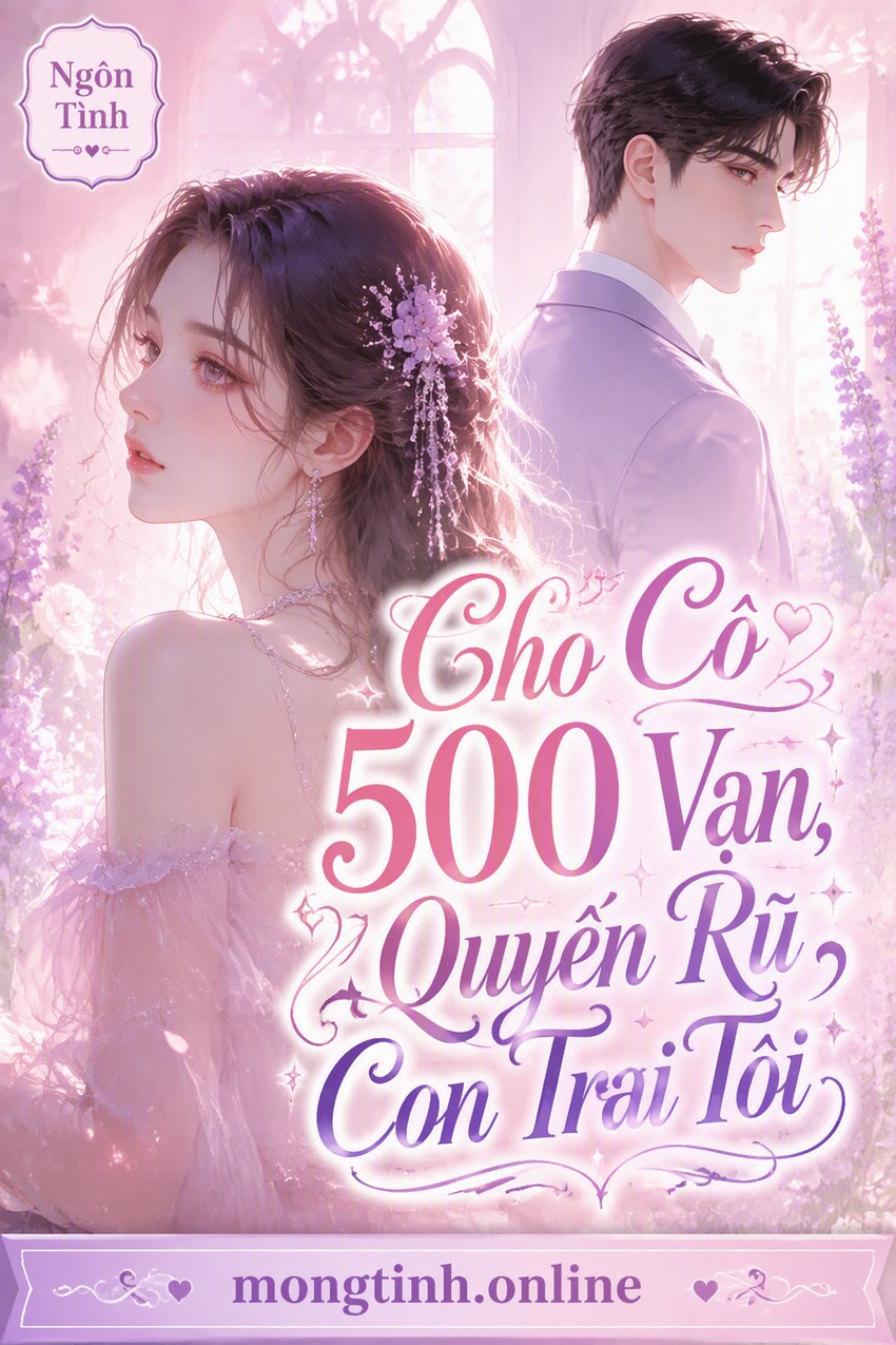 Cho Cô 500 Vạn, Quyến Rũ Con Trai Tôi
