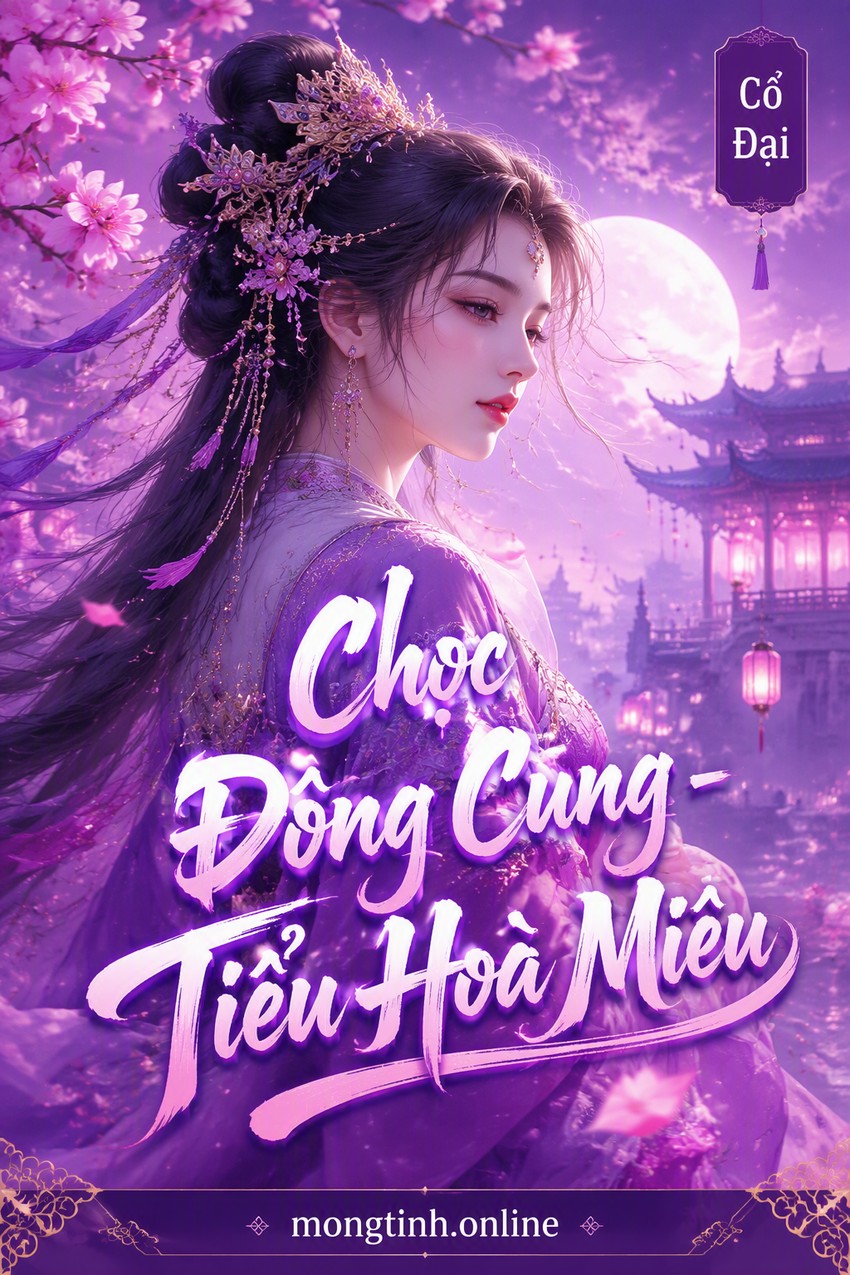 Chọc Đông Cung - Tiểu Hoà Miêu