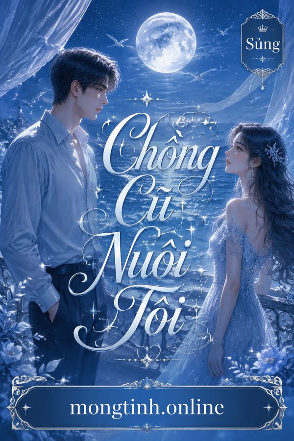 Chồng Cũ Nuôi Tôi