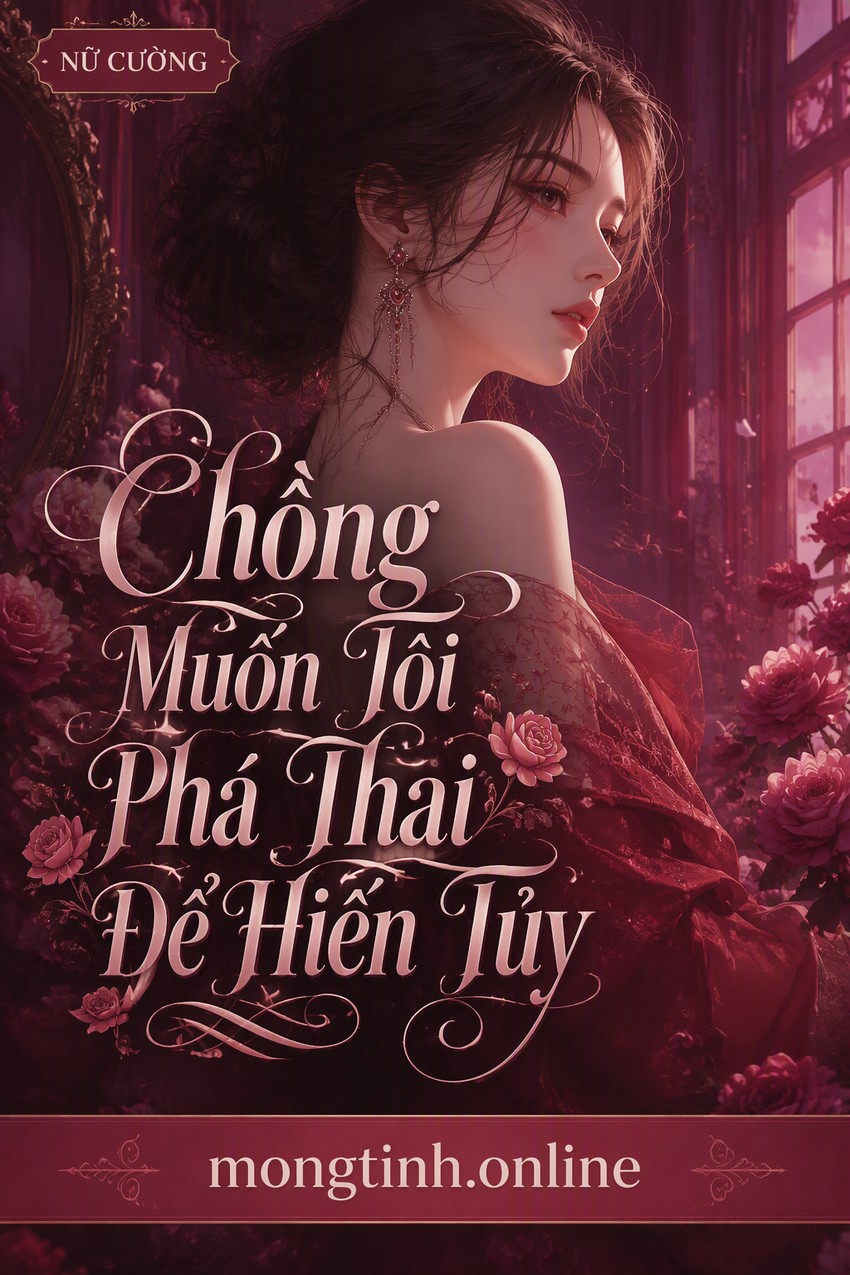 Chồng Muốn Tôi Phá Thai Để Hiến Tủy