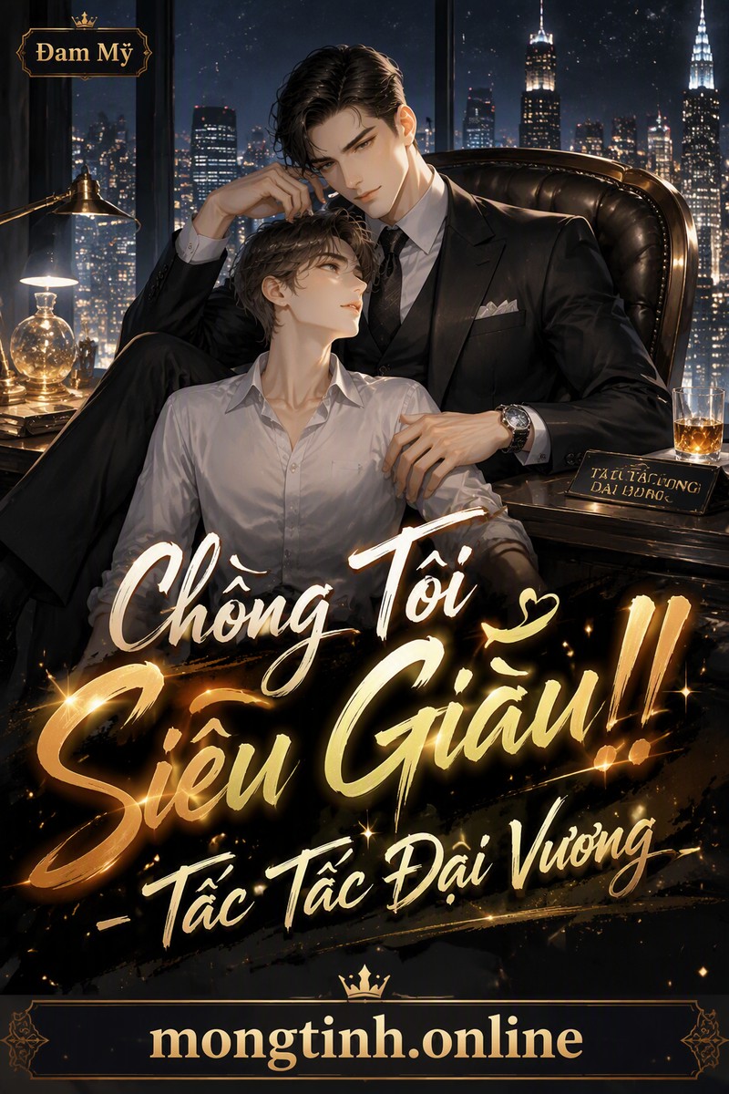 Chồng Tôi Siêu Giàu!! - Tấc Tấc Đại Vương