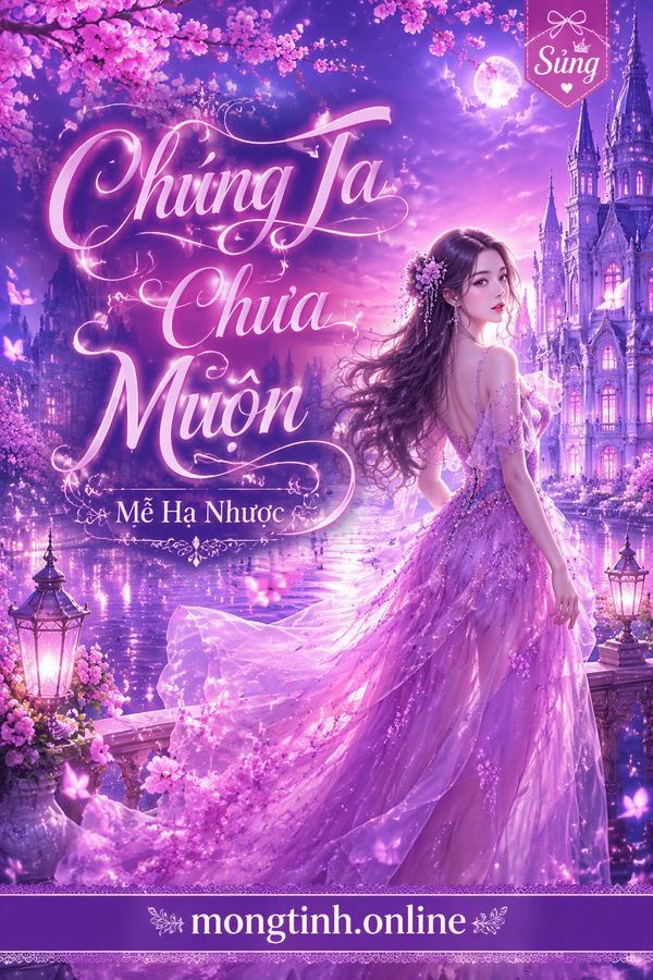 Chúng Ta Chưa Muộn - Mễ Hạ Nhược