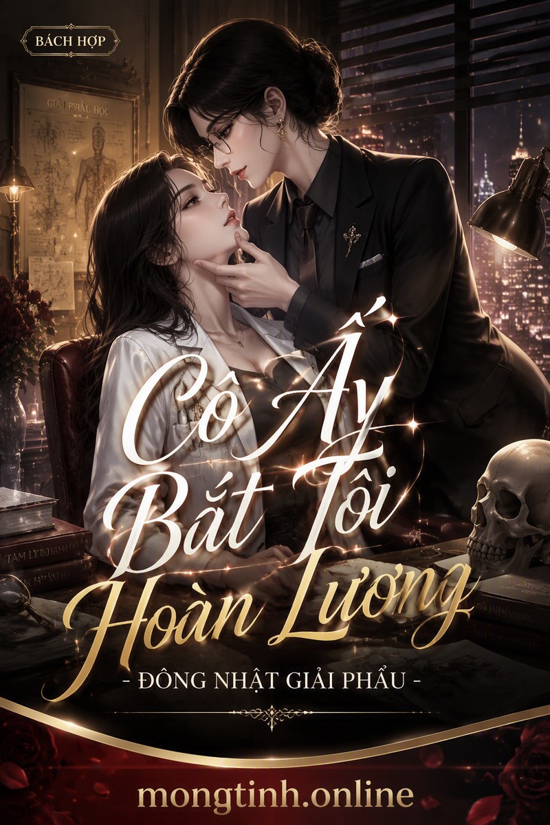 Cô Ấy Bắt Tôi Hoàn Lương - Đông Nhật Giải Phẫu