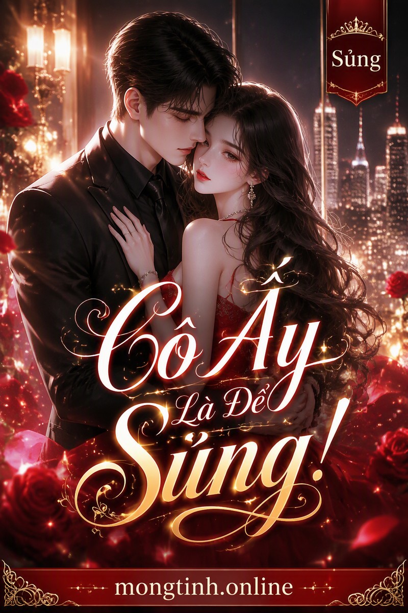 Cô Ấy Là Để Sủng!
