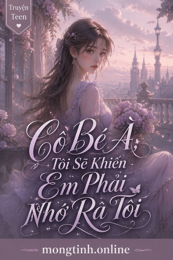 Cô Bé À, Tôi Sẽ Khiến Em Phải Nhớ Ra Tôi