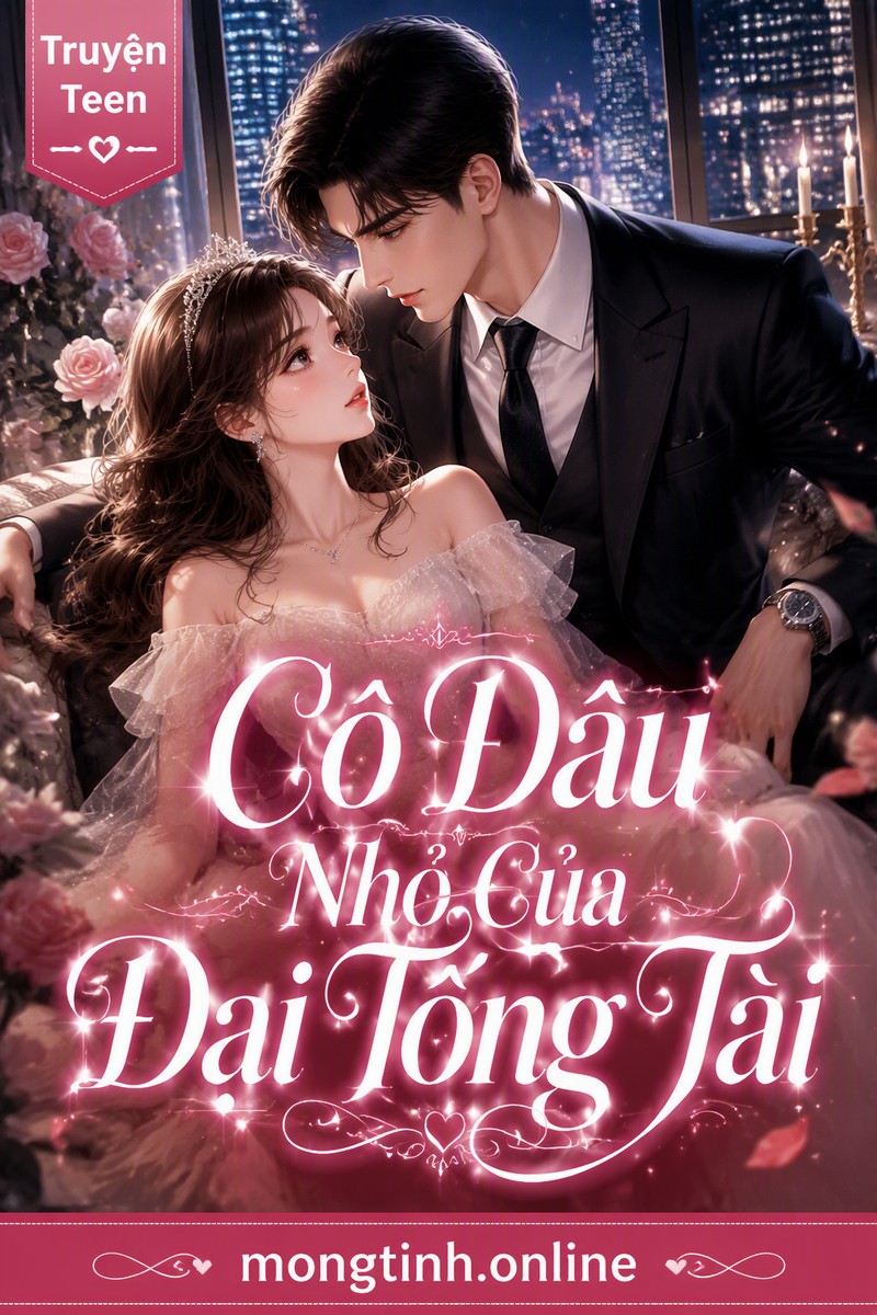 Cô Dâu Nhỏ Của Đại Tổng Tài