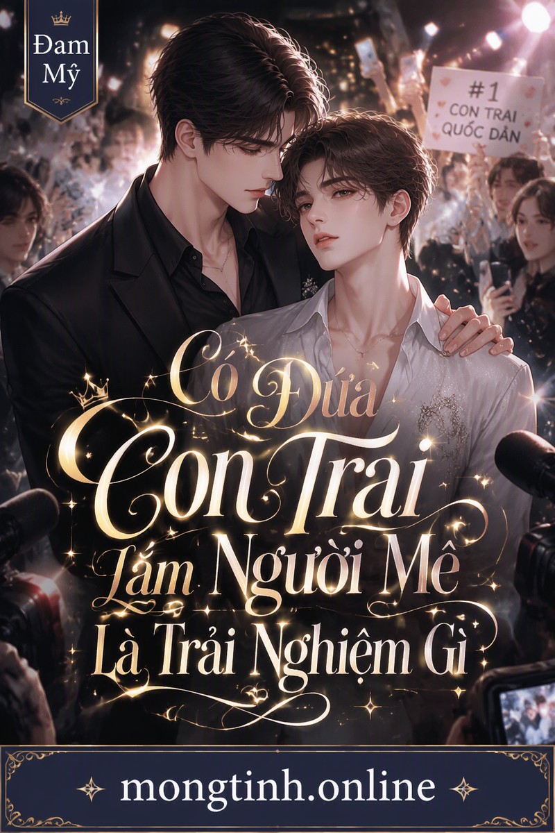 Có Đứa Con Trai Lắm Người Mê Là Trải Nghiệm Gì