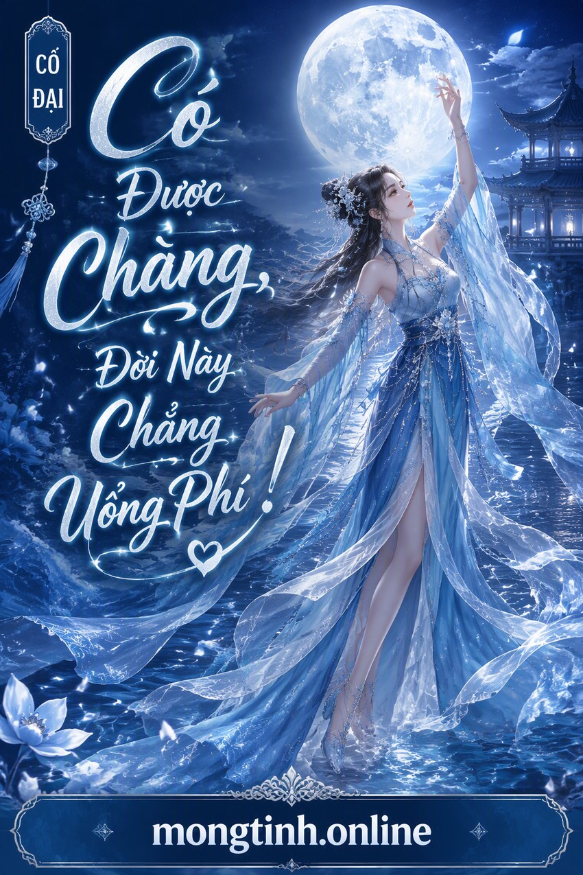 Có Được Chàng, Đời Này Chẳng Uổng Phí!