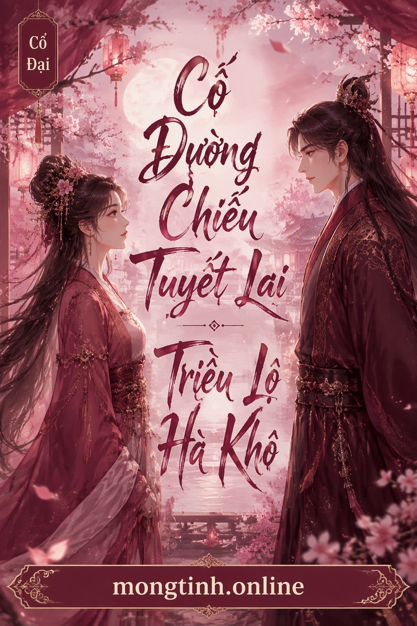 Cố Đường Chiếu Tuyết Lai - Triều Lộ Hà Khô