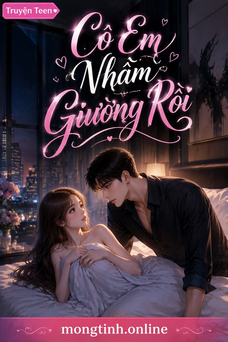 Cô Em Nhầm Giường Rồi