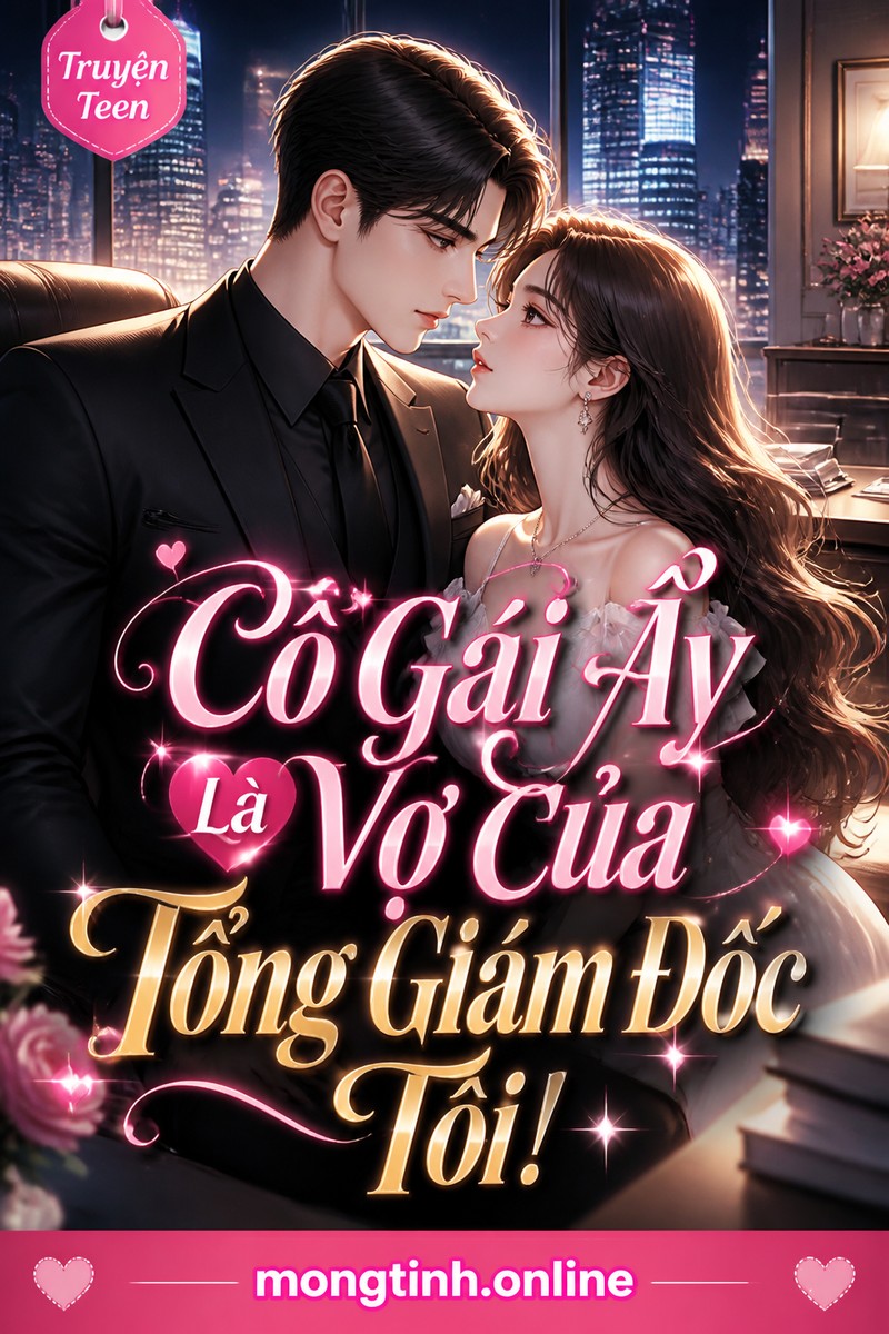 Cô Gái Ấy Là Vợ Của Tổng Giám Đốc Tôi!