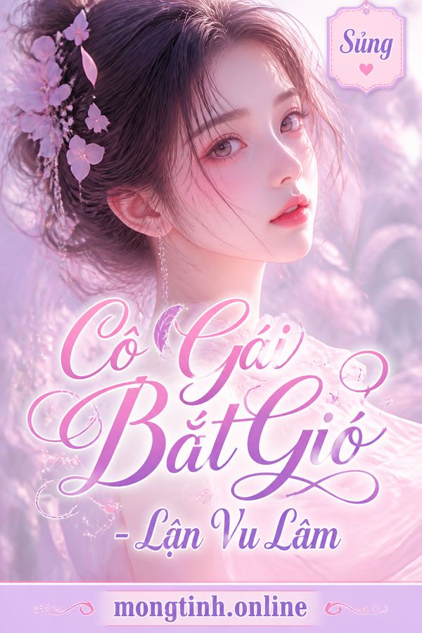 Cô Gái Bắt Gió - Lận Vu Lâm