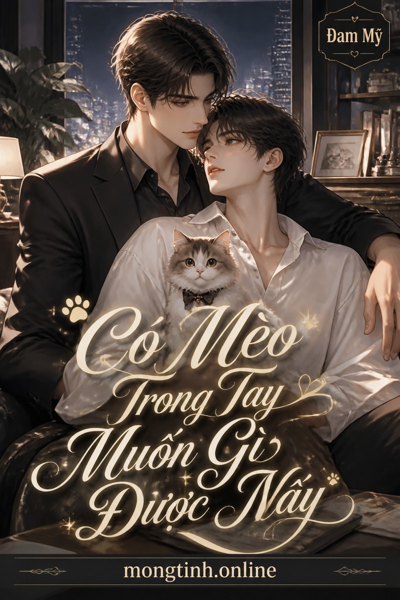 Có Mèo Trong Tay Muốn Gì Được Nấy