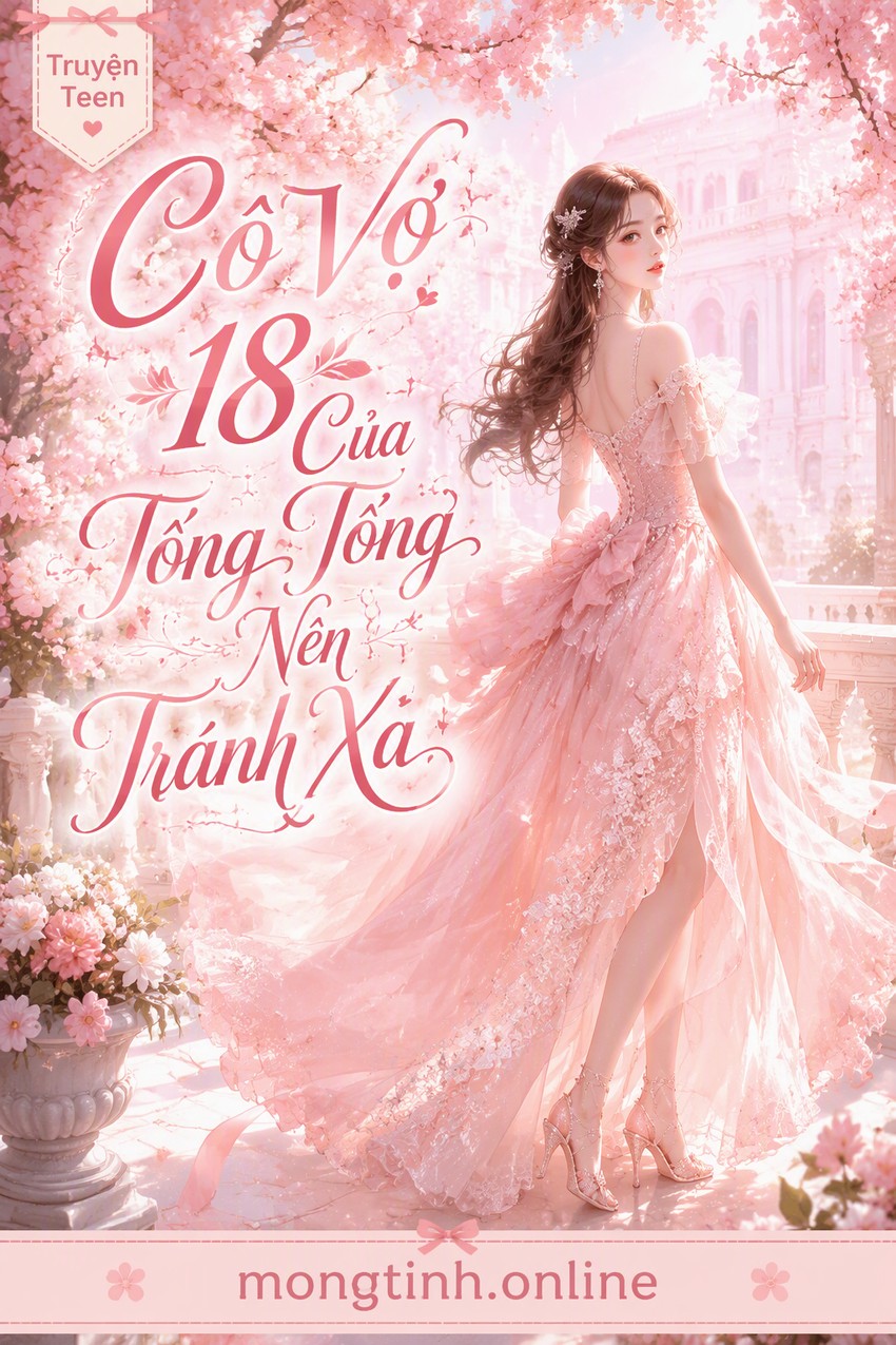 Cô Vợ 18 Của Tống Tổng Nên Tránh Xa