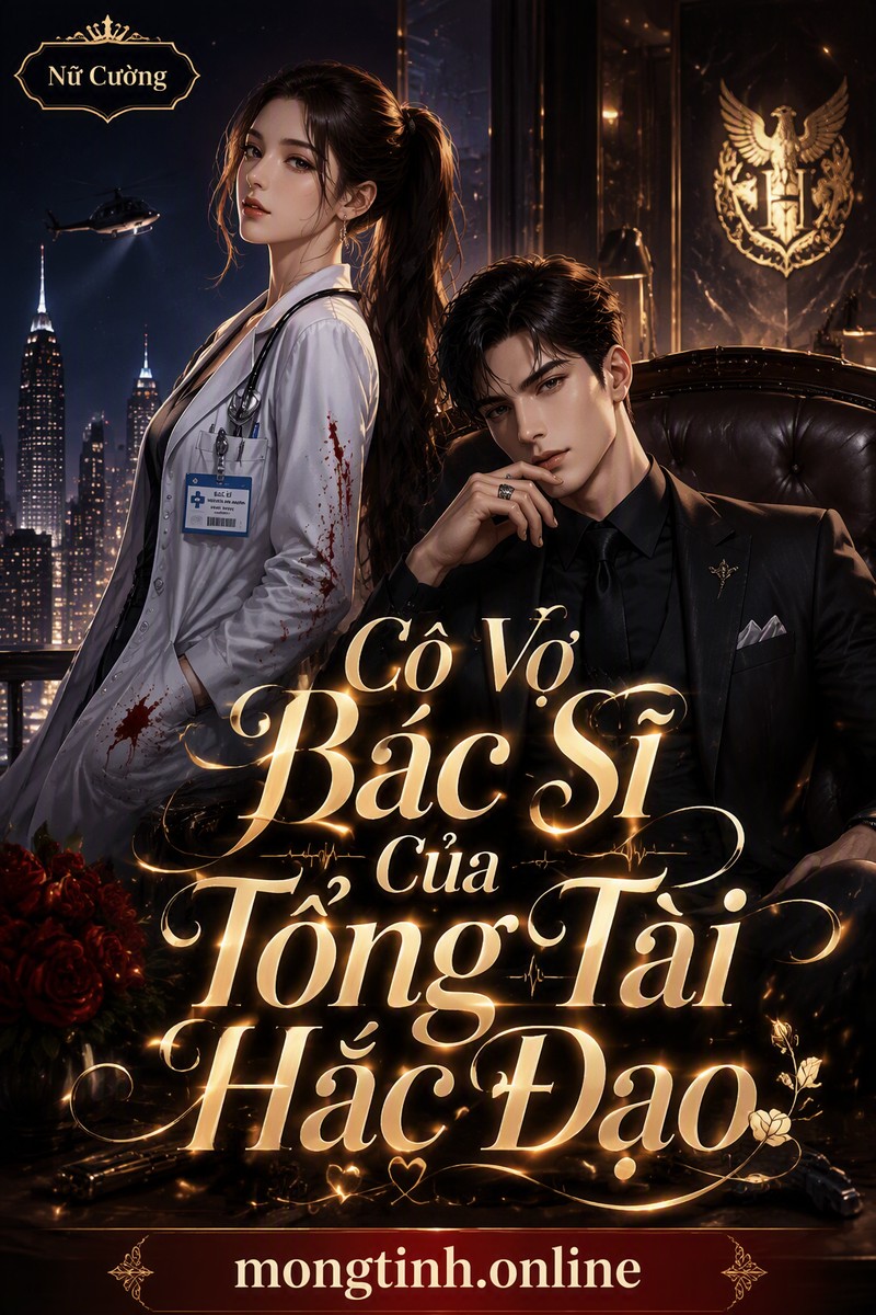 Cô Vợ Bác Sĩ Của Tổng Tài Hắc Đạo