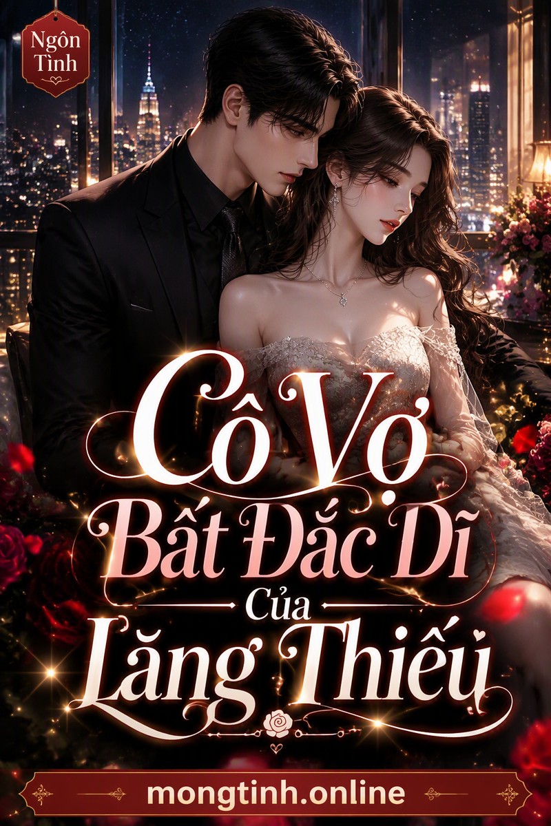 Cô Vợ Bất Đắc Dĩ Của Lăng Thiếu