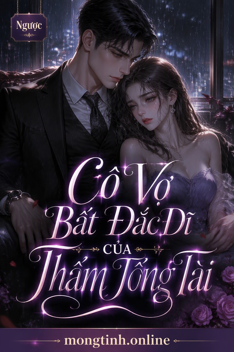 Cô Vợ Bất Đắc Dĩ Của Thẩm Tổng Tài