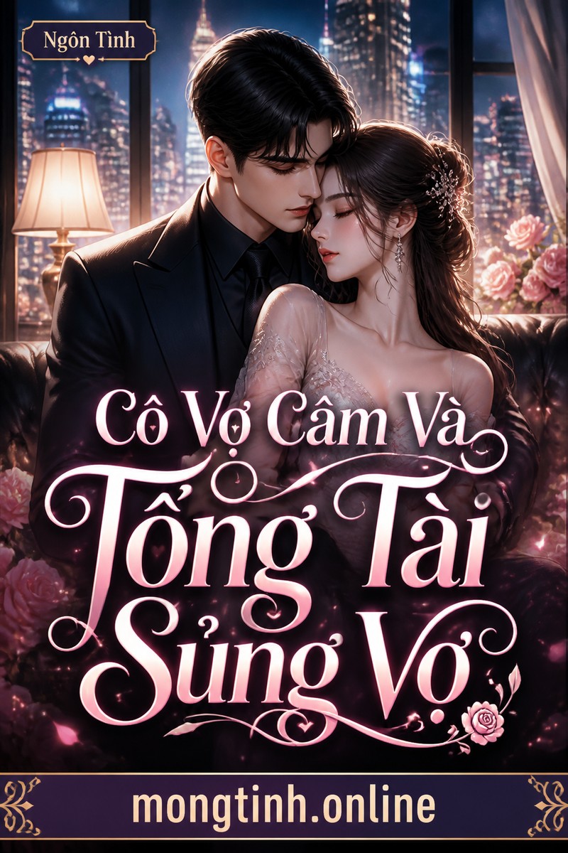 Cô Vợ Câm Và Tổng Tài Sủng Vợ