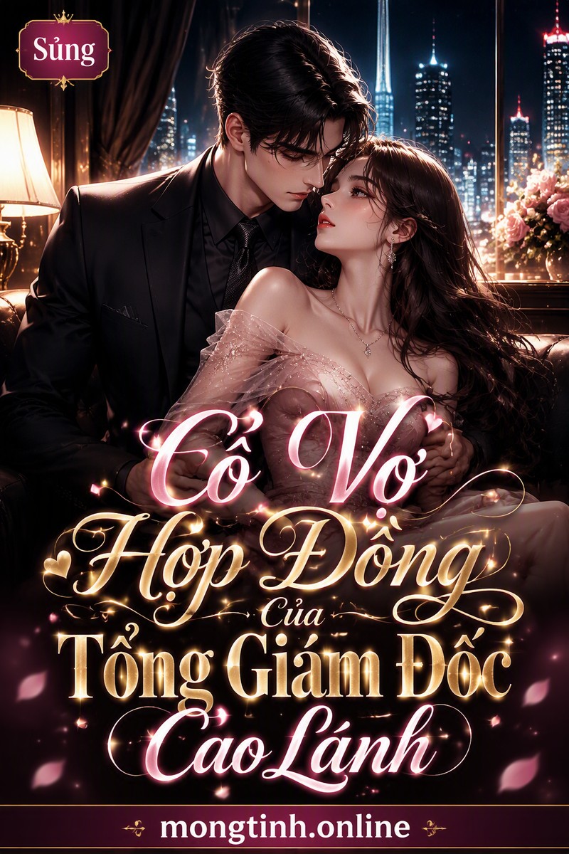 Cô Vợ Hợp Đồng Của Tổng Giám Đốc Cao Lãnh