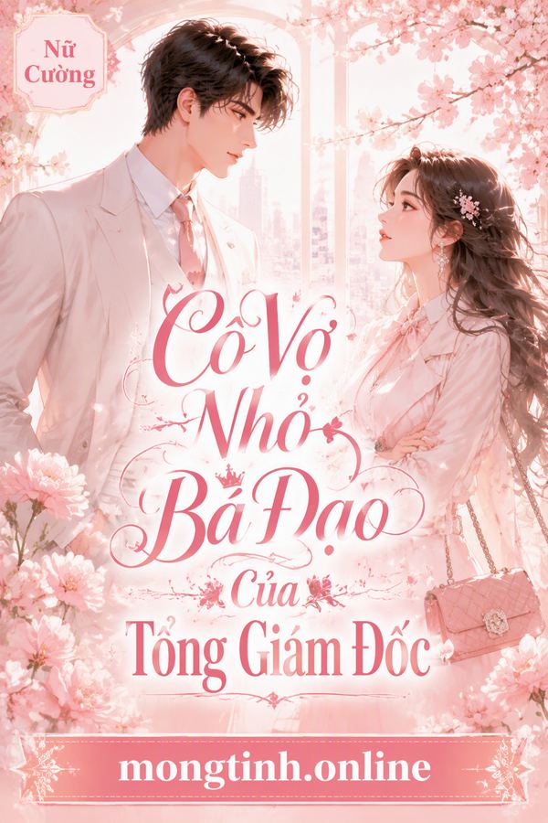 Cô Vợ Nhỏ Bá Đạo Của Tổng Giám Đốc