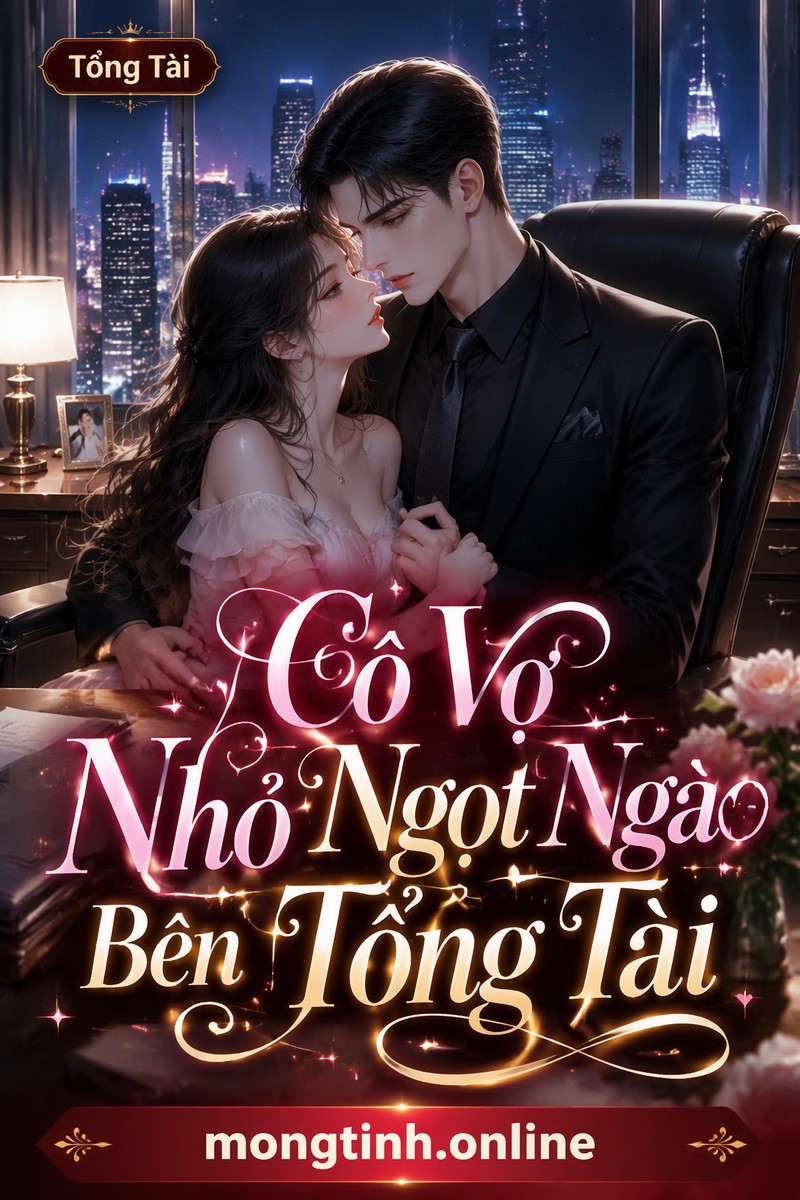 Cô Vợ Nhỏ Ngọt Ngào Bên Tổng Tài