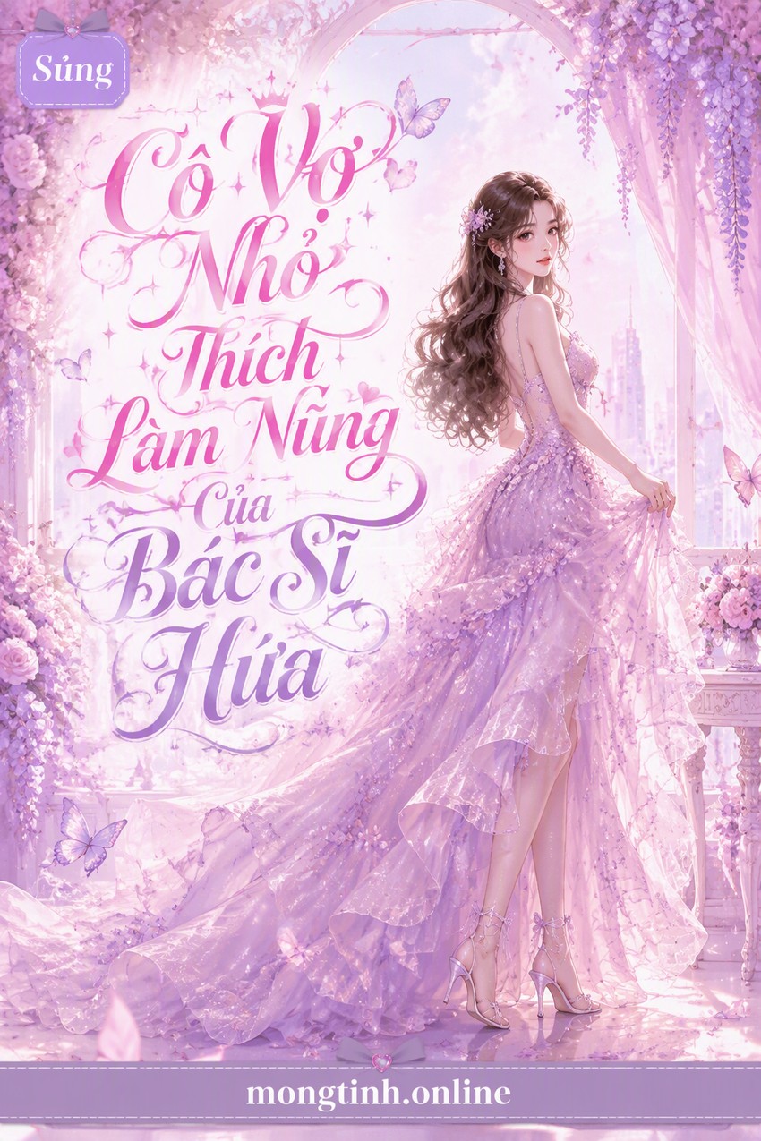 Cô Vợ Nhỏ Thích Làm Nũng Của Bác Sĩ Hứa