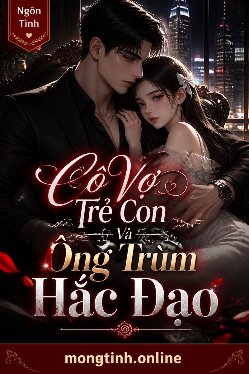 Cô Vợ Trẻ Con Và Ông Trùm Hắc Đạo