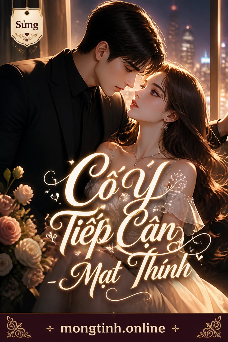 Cố Ý Tiếp Cận - Mạt Thính