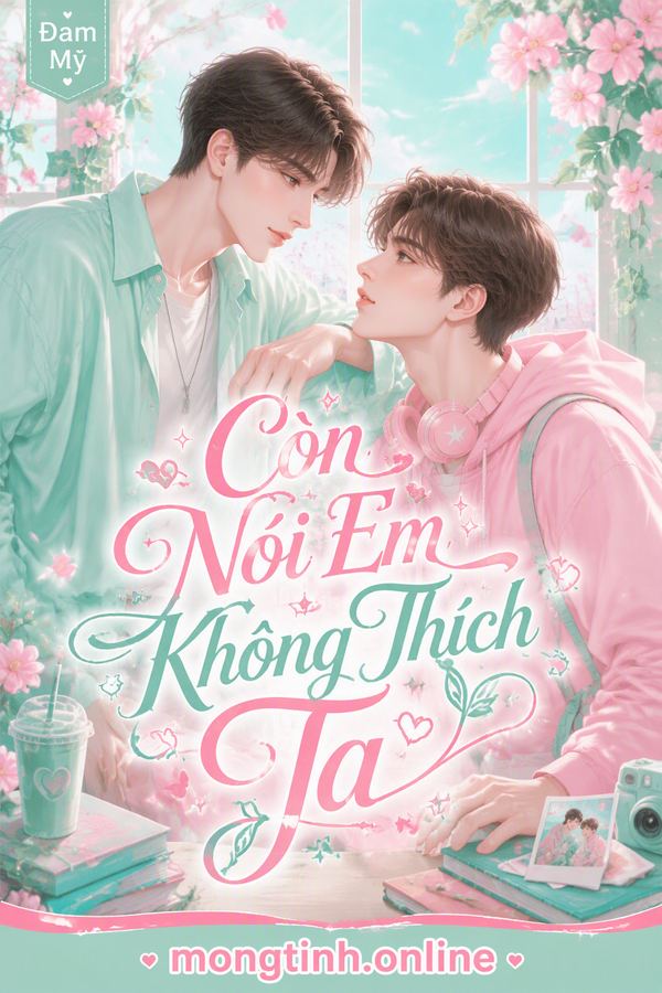 Còn Nói Em Không Thích Ta