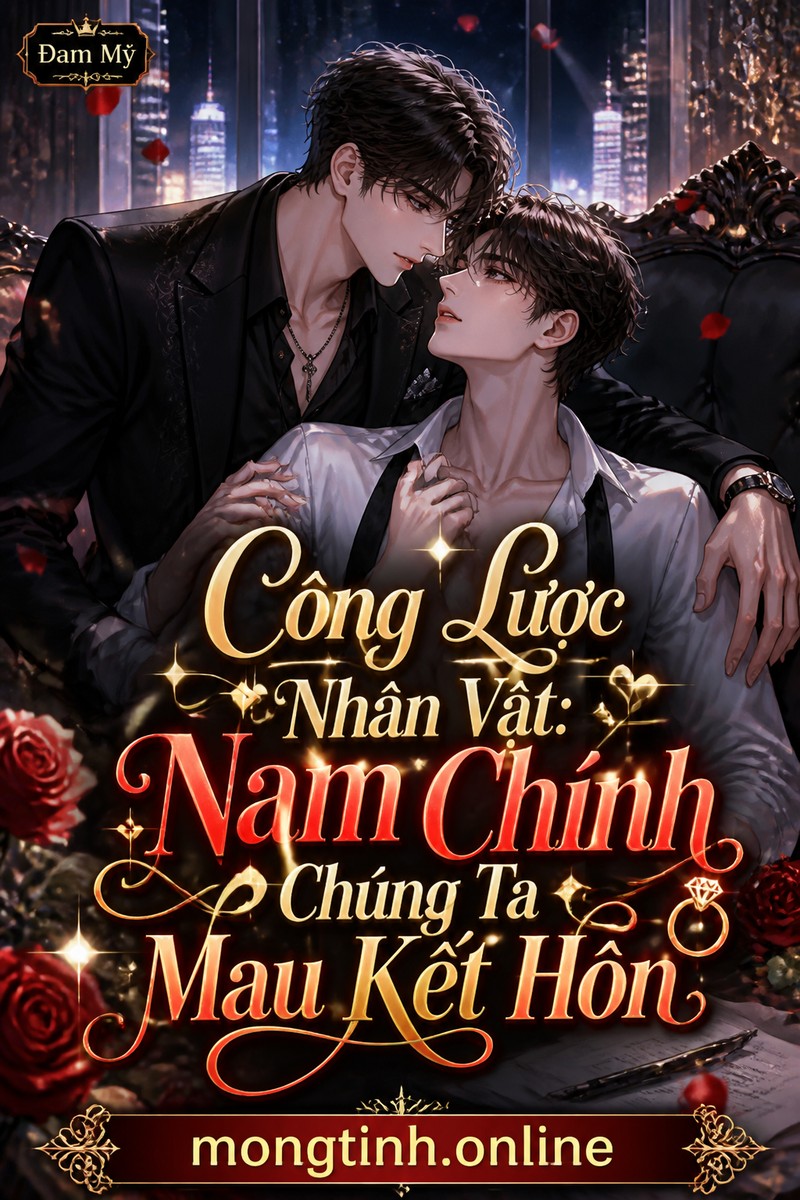 Công Lược Nhân Vật: Nam Chính Chúng Ta Mau Kết Hôn