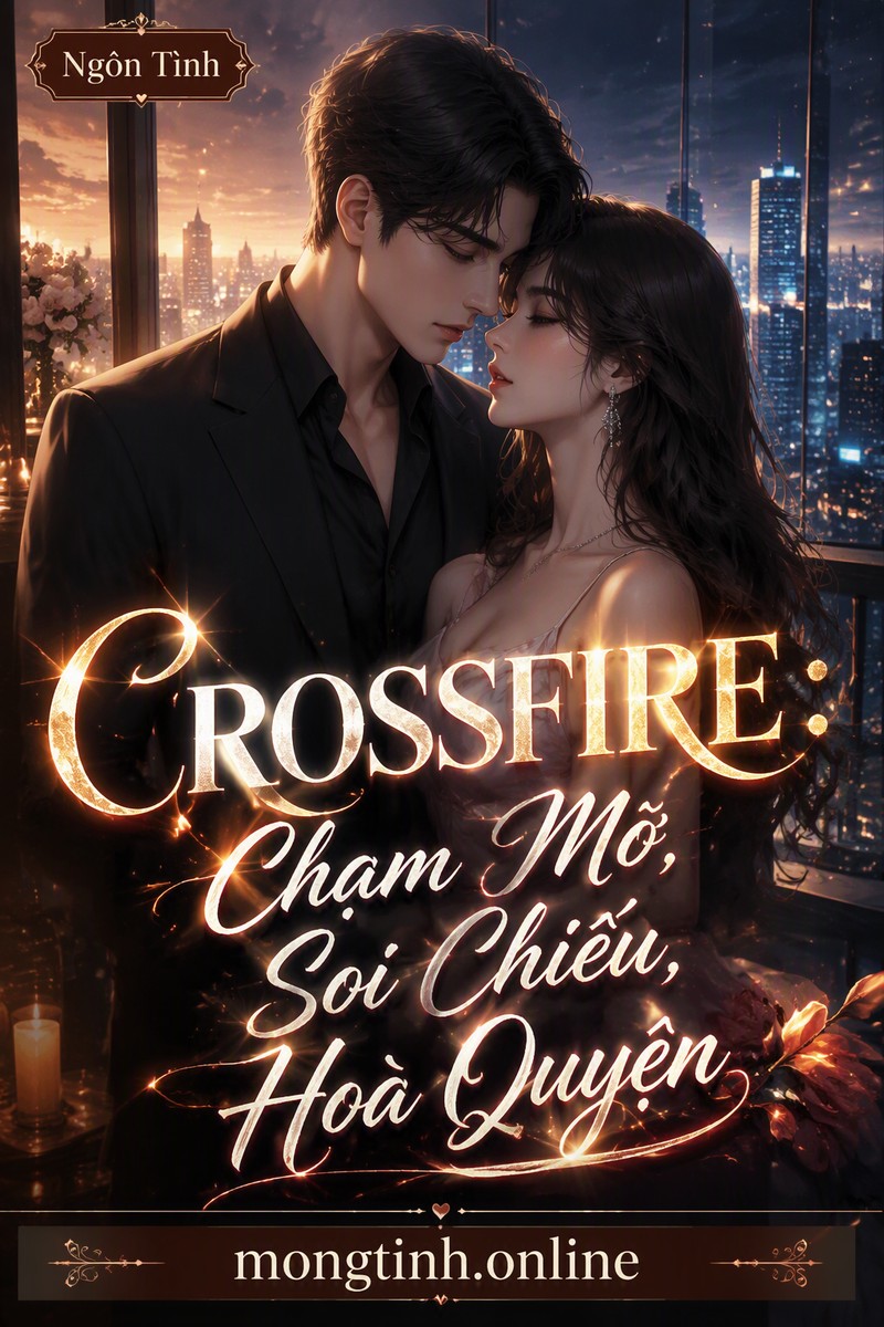 CROSSFIRE: Chạm Mở, Soi Chiếu, Hoà Quyện