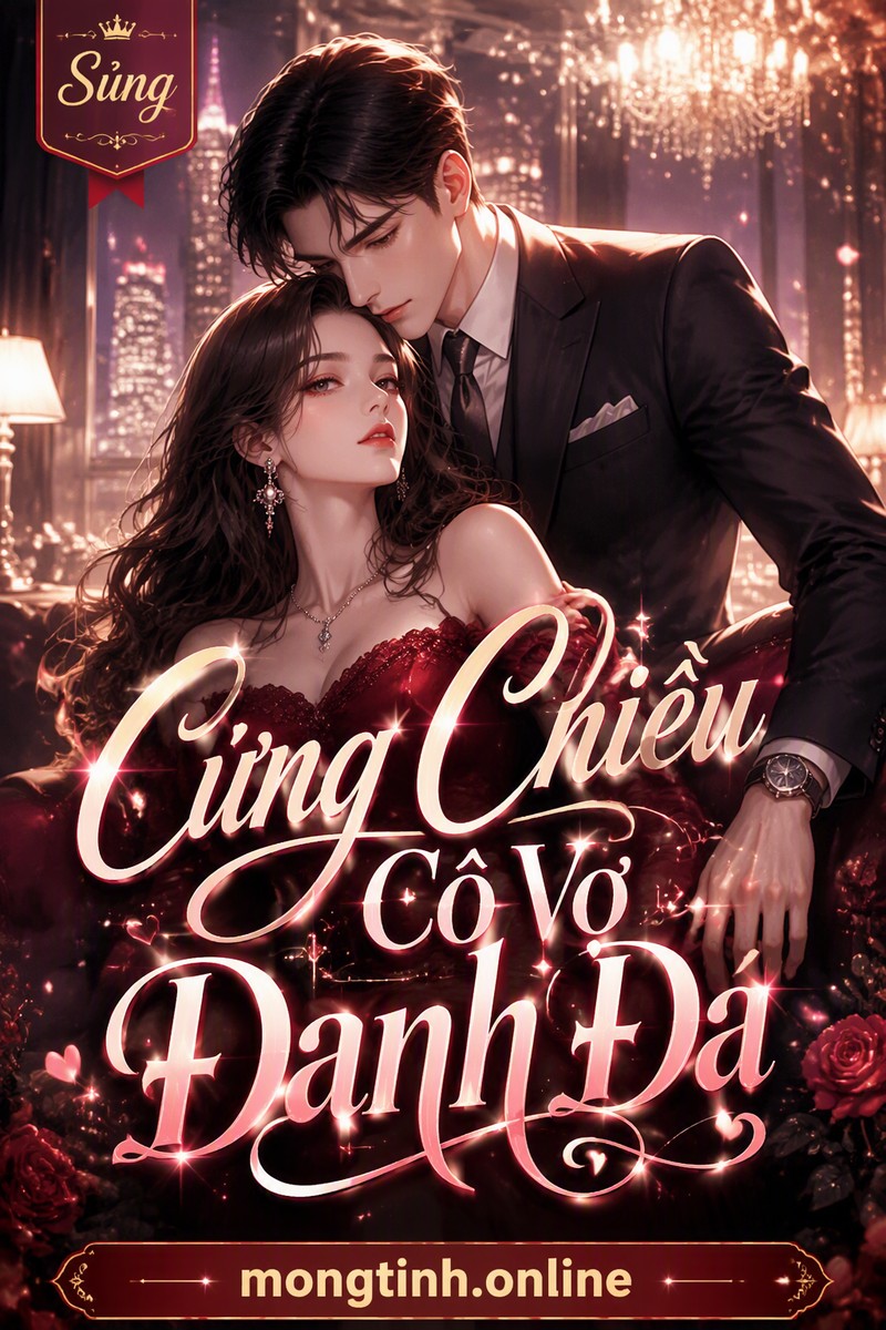 Cưng Chiều Cô Vợ Đanh Đá