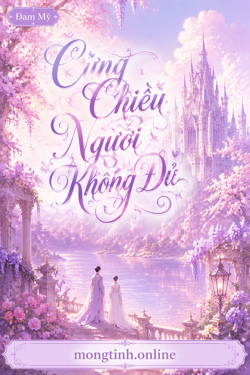Cưng Chiều Ngươi Không Đủ