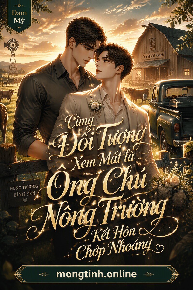 Cùng Đối Tượng Xem Mắt Là Ông Chủ Nông Trường Kết Hôn Chớp Nhoáng