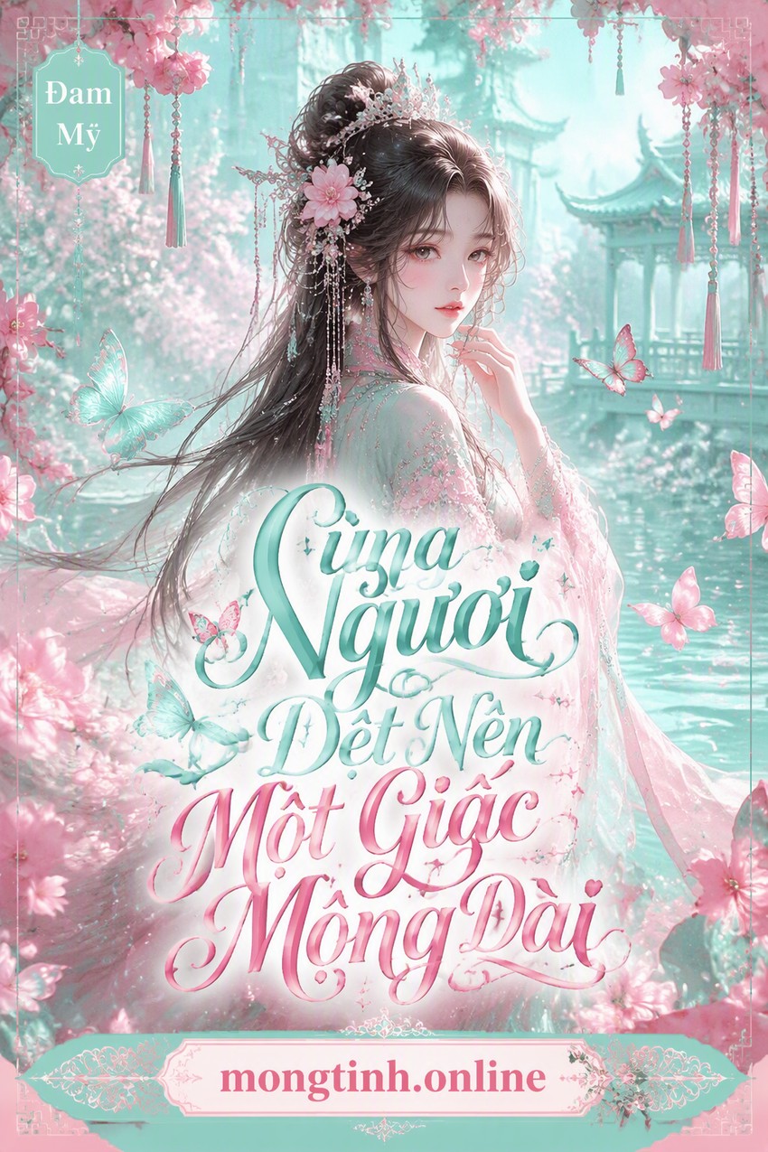 Cùng Ngươi Dệt Nên Một Giấc Mộng Dài