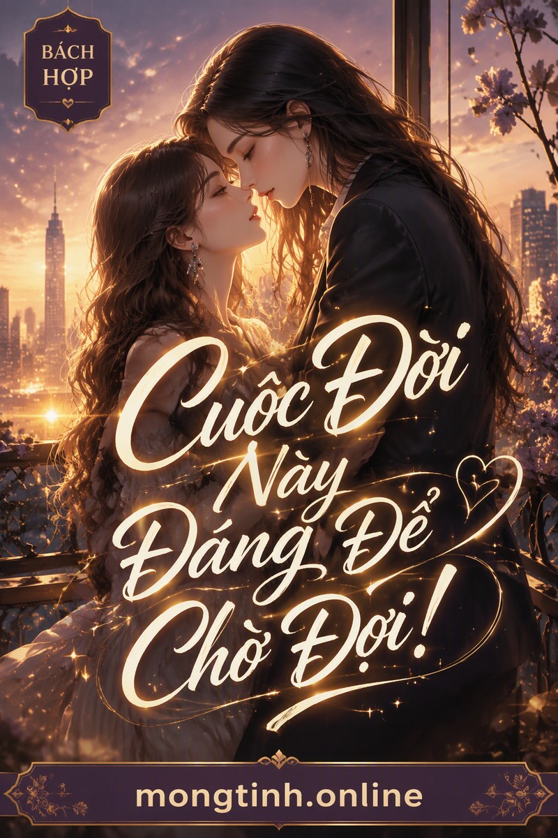 Cuộc Đời Này Đáng Để Chờ Đợi!