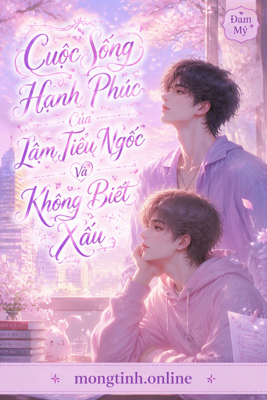 Cuộc Sống Hạnh Phúc Của Lâm Tiểu Ngốc Và Không Biết Xấu
