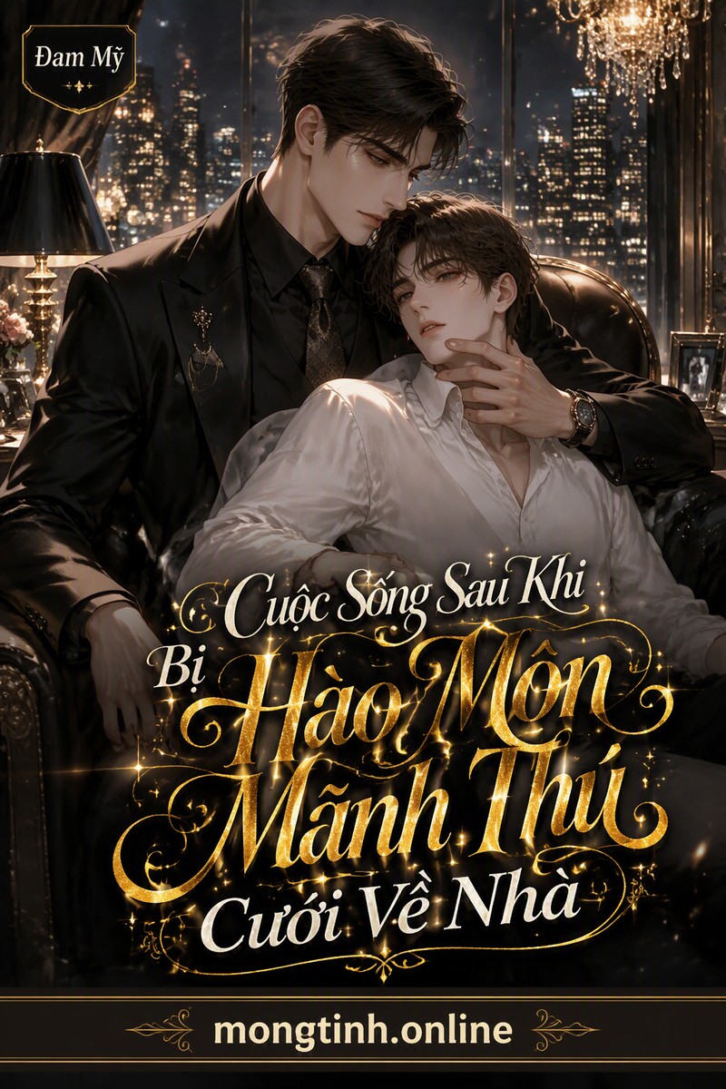 Cuộc Sống Sau Khi Bị Hào Môn Mãnh Thú Cưới Về Nhà
